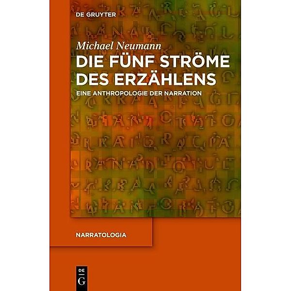 Die fünf Ströme des Erzählens / Narratologia Bd.35, Michael Neumann