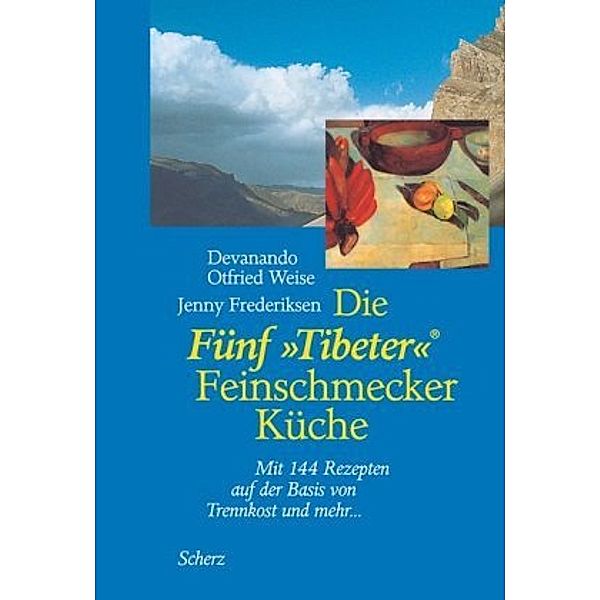 Die Fünf 'Tibeter' Feinschmecker Küche, Devanando O. Weise, Jenny P. Frederiksen