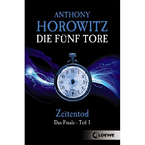 Die fünf Tore: 5 Die fünf Tore 5 - Zeitentod, Anthony Horowitz