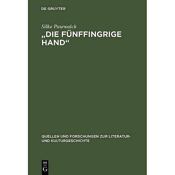 Die fünffingrige Hand / Quellen und Forschungen zur Literatur- und Kulturgeschichte Bd.21 (255), Silke Pasewalck