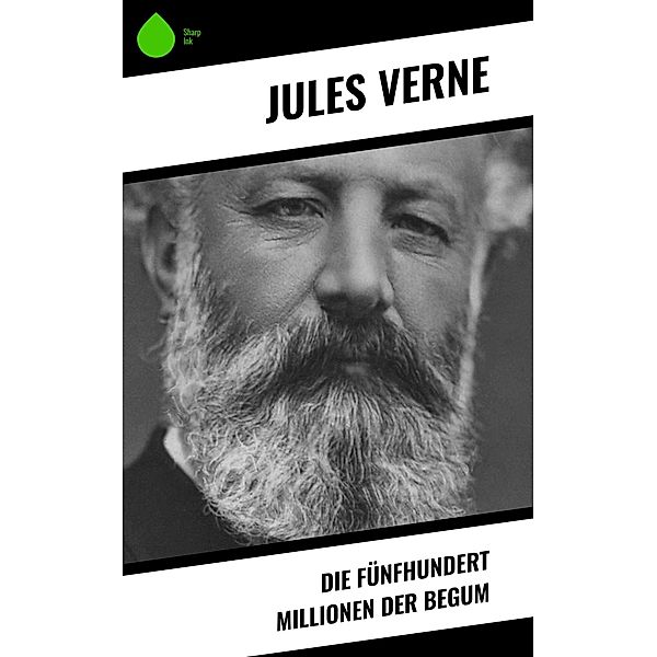 Die fünfhundert Millionen der Begum, Jules Verne