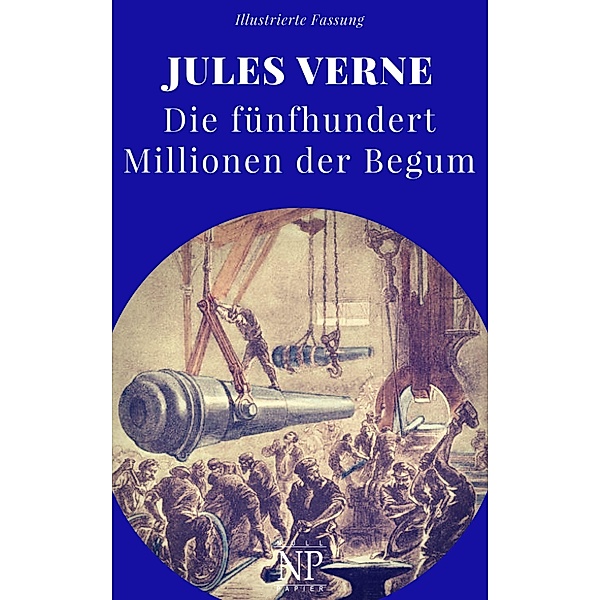 Die fünfhundert Millionen der Begum / Jules Verne bei Null Papier Bd.12, Jules Verne