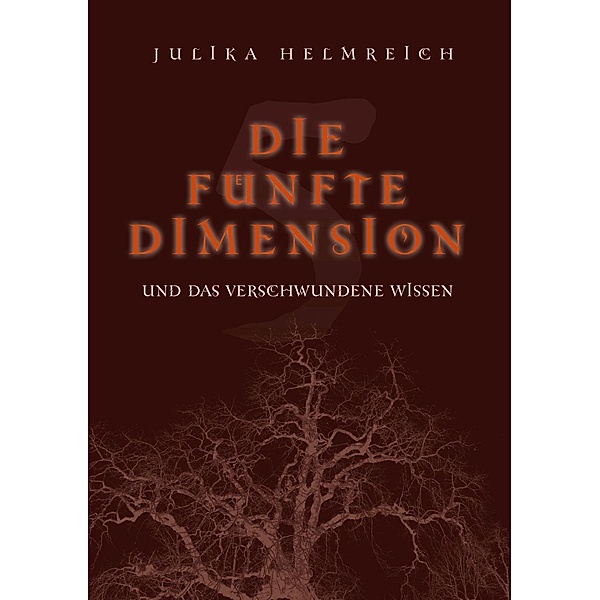 Die fünfte Dimension und das verschwundene Wissen, Julika Helmreich