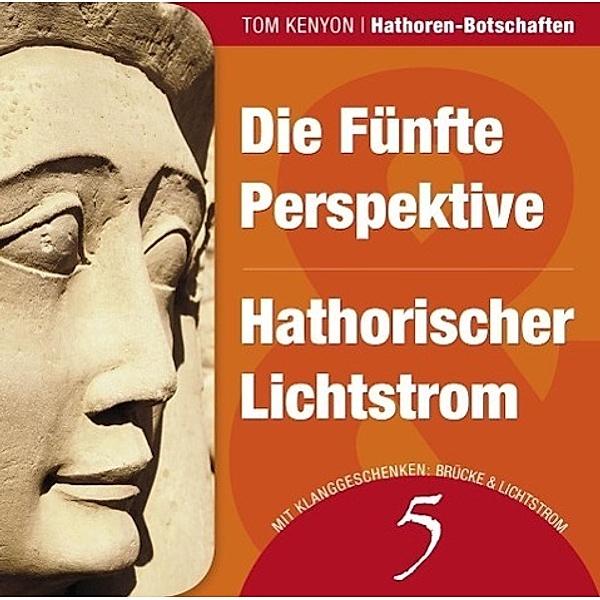 Die Fünfte Perspektive / Hathorischer Lichtstrom, Audio-CD, Tom Kenyon