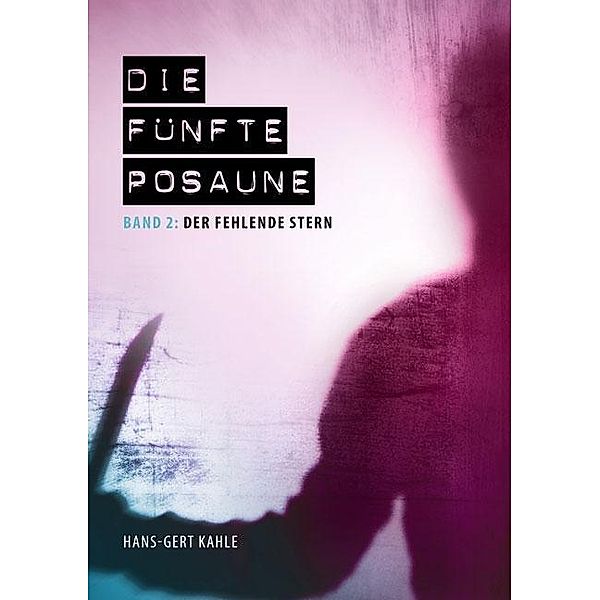 Die fünfte Posaune - Band 2, Hans-Gert Kahle