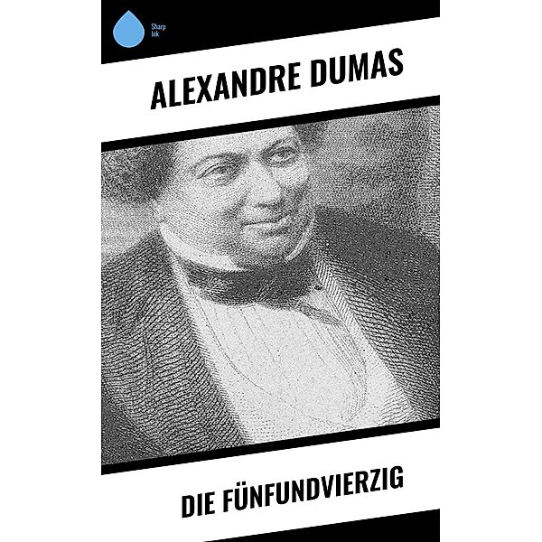 Die Fünfundvierzig, Alexandre Dumas