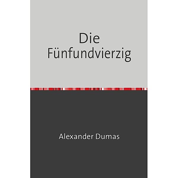 Die Fünfundvierzig, Alexander Dumas
