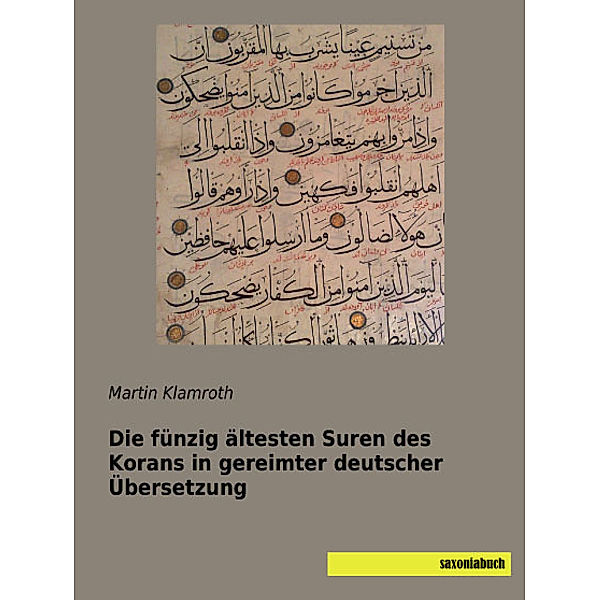 Die fünzig ältesten Suren des Korans in gereimter deutscher Übersetzung, Martin Klamroth