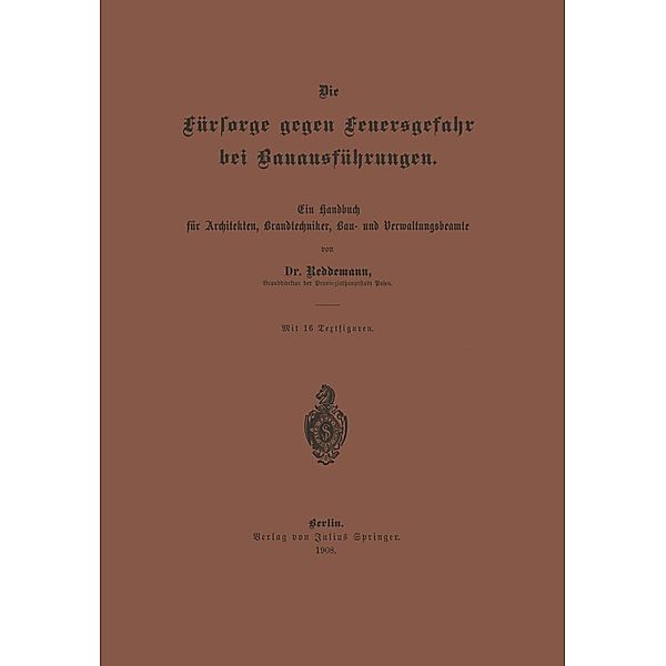 Die Fürsorge gegen Feuersgefahr bei Bauausführungen, Reddemann