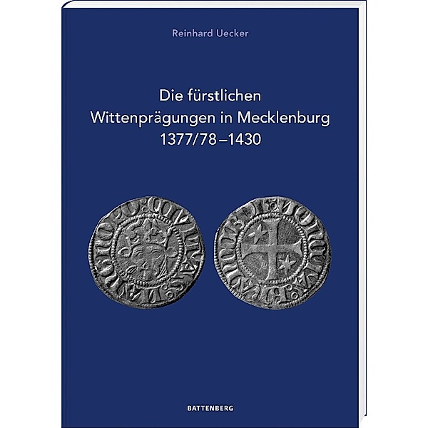Die fürstlichen Wittenprägungen in Mecklenburg 1377/78-1430, Reinhard Uecker