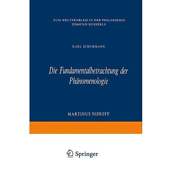 Die Fundamentalbetrachtung der Phänomenologie / Phaenomenologica Bd.42, Karl Schuhmann