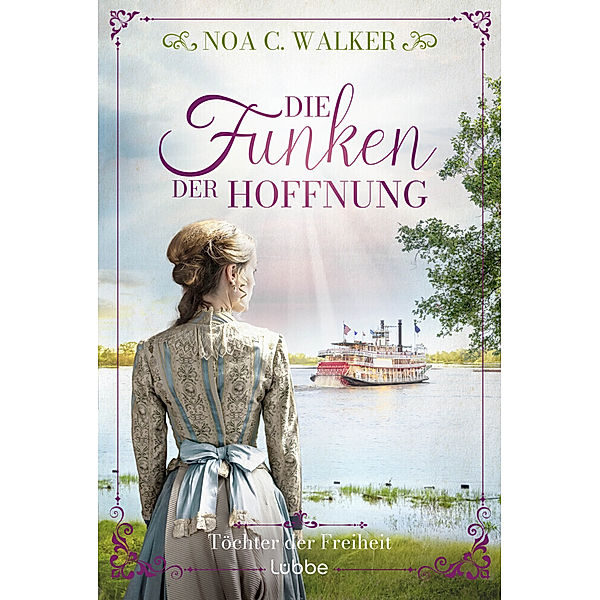 Die Funken der Hoffnung / Töchter der Freiheit Bd.2, Noa C. Walker