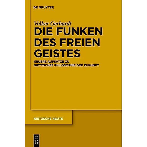 Die Funken des freien Geistes / Nietzsche Heute Bd.(1), Volker Gerhardt