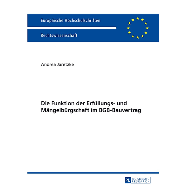 Die Funktion der Erfüllungs- und Mängelbürgschaft im BGB-Bauvertrag / Europäische Hochschulschriften Recht Bd.5634, Andrea Jaretzke