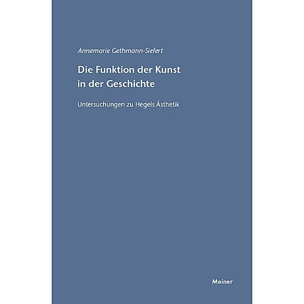 Die Funktion der Kunst in der Geschichte / Hegel-Studien, Beihefte Bd.25, Annemarie Gethmann-Siefert