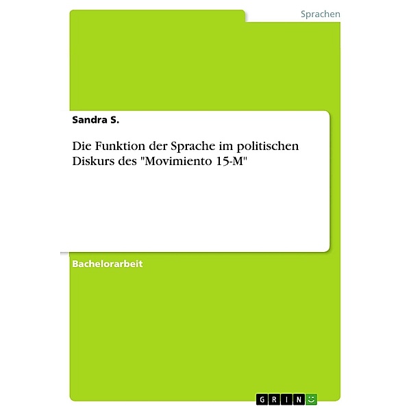 Die Funktion der Sprache im politischen Diskurs des Movimiento 15-M, Sandra S.