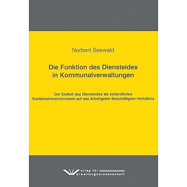 Die Funktion des Diensteides in Kommunalverwaltungen, Norbert Seewald