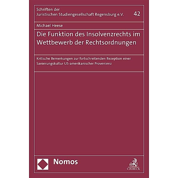 Die Funktion des Insolvenzrechts im Wettbewerb der Rechtsordnungen / Schriften der Juristischen Studiengesellschaft Regensburg e. V. Bd.42, Michael Heese