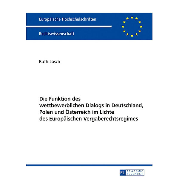 Die Funktion des wettbewerblichen Dialogs in Deutschland, Polen und Österreich im Lichte des Europäischen Vergaberechtsregimes, Ruth Losch