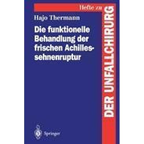 Die funktionelle Behandlung der frischen Achillessehnenruptur, Hajo Thermann