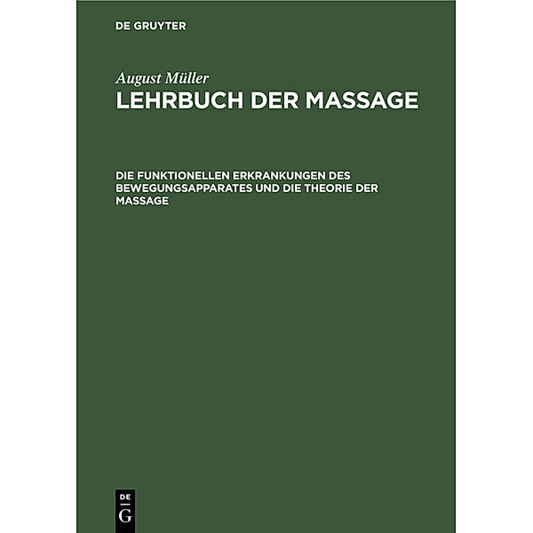 Die funktionellen Erkrankungen des Bewegungsapparates und die Theorie der Massage, August Müller