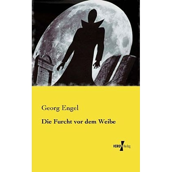Die Furcht vor dem Weibe, Georg Engel