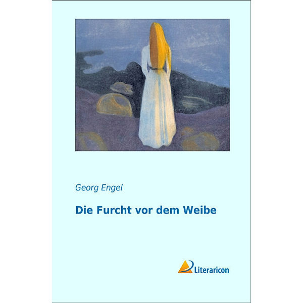 Die Furcht vor dem Weibe, Georg Engel