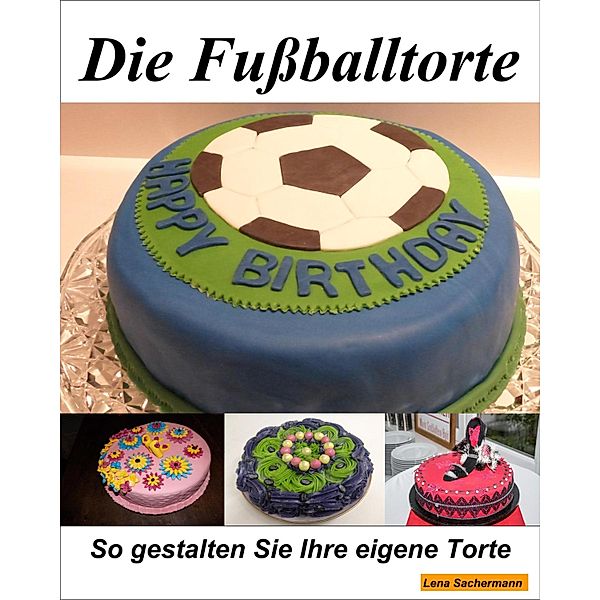 Die Fussballtorte, Lena Sachermann