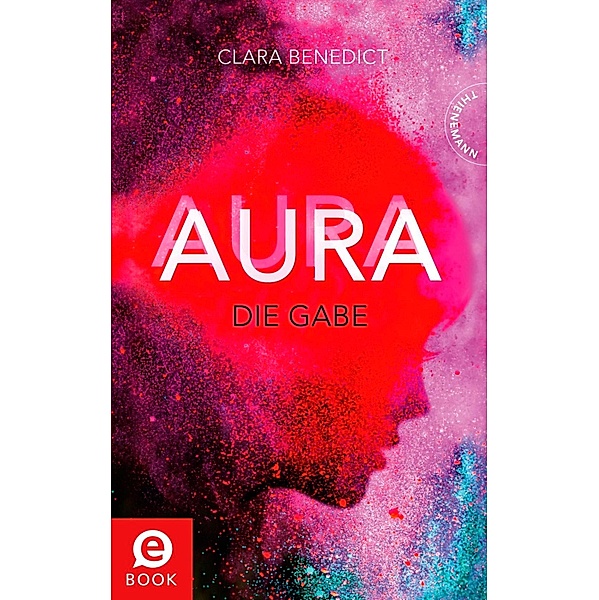 Die Gabe / Aura Trilogie Bd.1, Clara Benedict