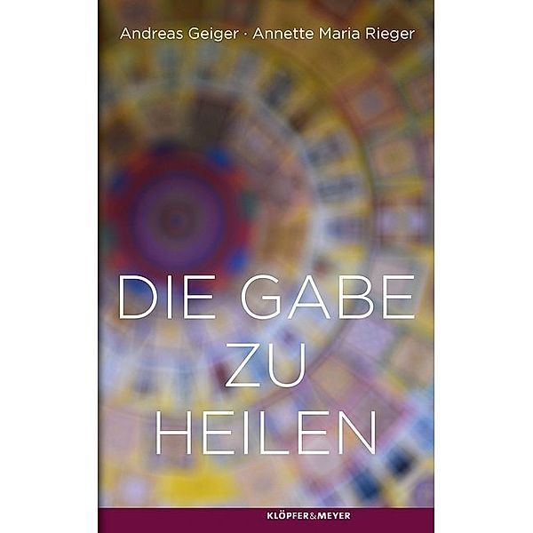 Die Gabe zu heilen, Annette Maria Rieger