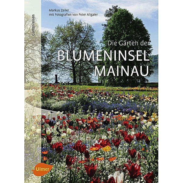 Die Gärten der Blumeninsel Mainau, Markus Zeiler