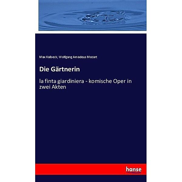 Die Gärtnerin, Max Kalbeck, Wolfgang Amadeus Mozart