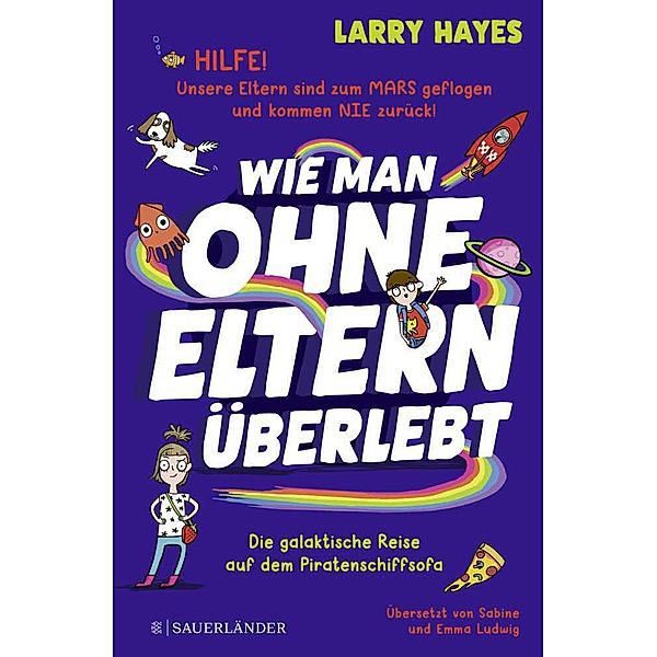 Die galaktische Reise auf dem Piratenschiffsofa / Wie man ohne Eltern überlebt Bd.1, Larry Hayes