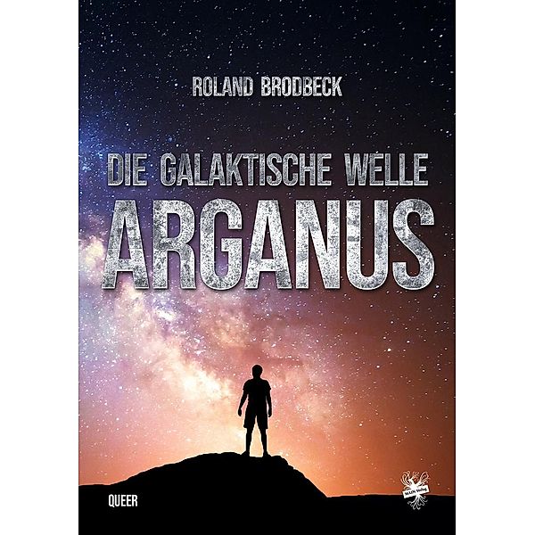 Die Galaktische Welle - Arganus, Roland Brodbeck