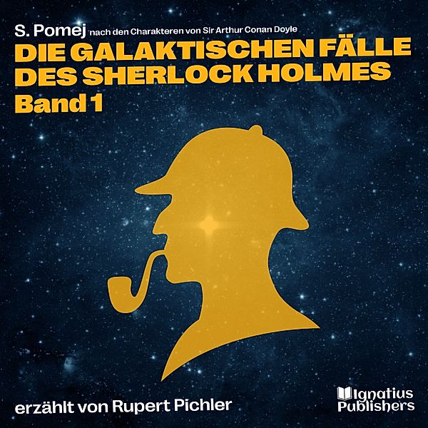 Die galaktischen Fälle des Sherlock Holmes - 1 - Die galaktischen Fälle des Sherlock Holmes (Band 1), Sir Arthur Conan Doyle, S. Pomej