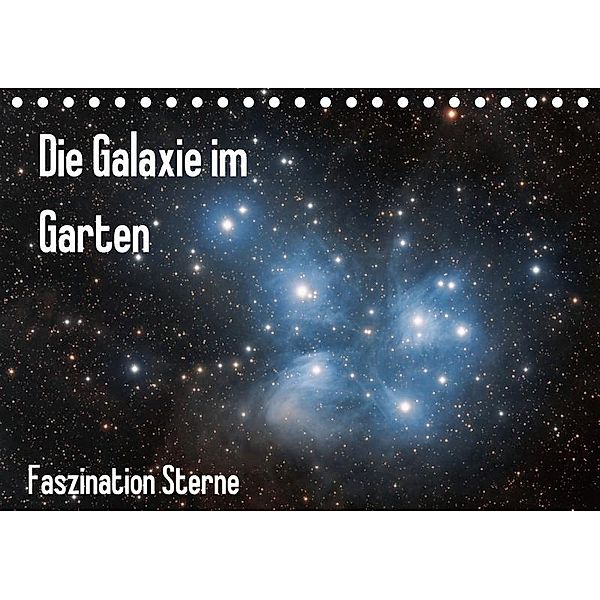 Die Galaxie im Garten (Tischkalender 2017 DIN A5 quer), Matthias Bund