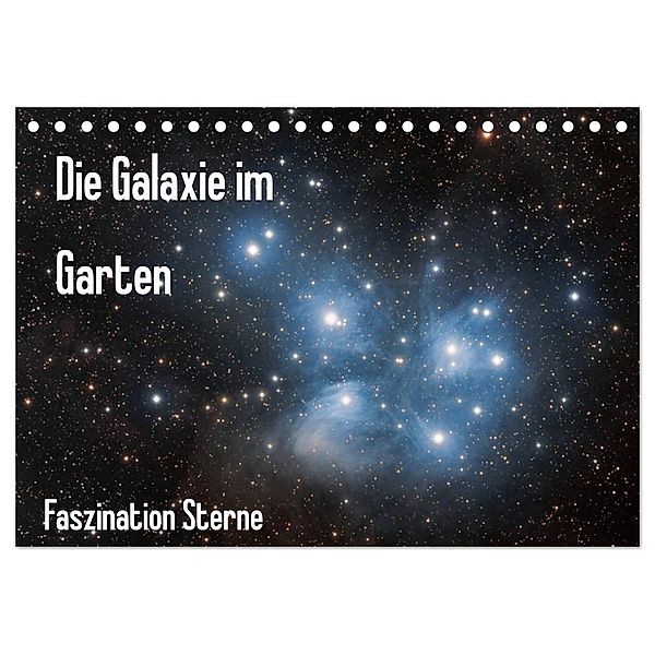 Die Galaxie im Garten (Tischkalender 2024 DIN A5 quer), CALVENDO Monatskalender, Matthias Bund