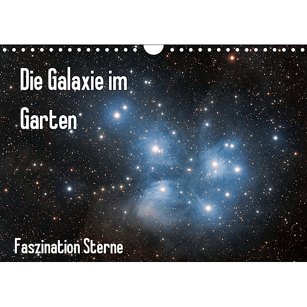 Die Galaxie im Garten (Wandkalender 2019 DIN A4 quer), Matthias Bund