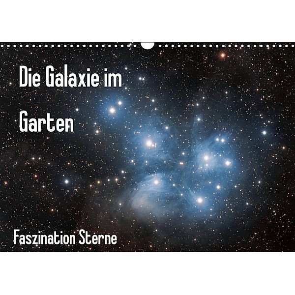 Die Galaxie im Garten (Wandkalender 2023 DIN A3 quer), Matthias Bund