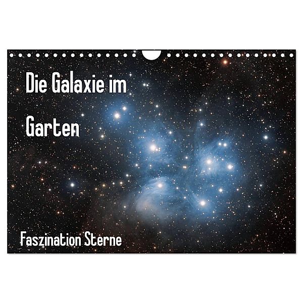Die Galaxie im Garten (Wandkalender 2025 DIN A4 quer), CALVENDO Monatskalender, Calvendo, Matthias Bund