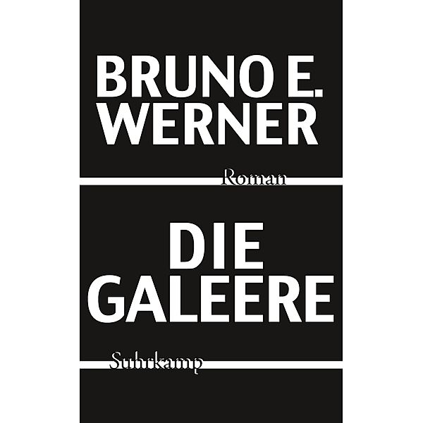 Die Galeere / suhrkamp taschenbücher Allgemeine Reihe Bd.4929, Bruno E. Werner