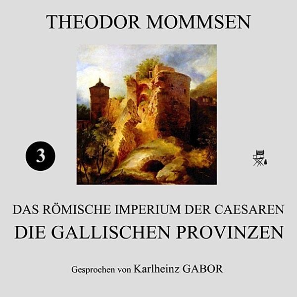 Die gallischen Provinzen (Das Römische Imperium der Caesaren 3), Theodor Mommsen