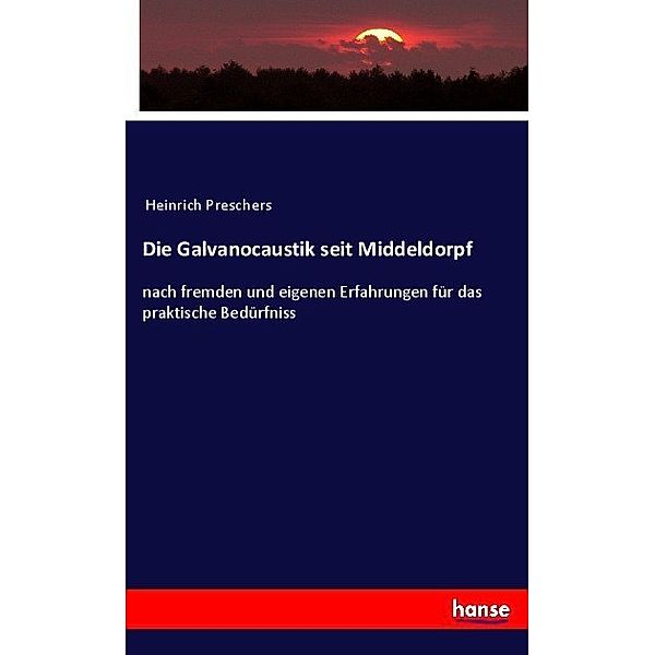 Die Galvanocaustik seit Middeldorpf, Heinrich Preschers