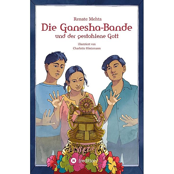 Die Ganesha-Bande und der gestohlene Gott, Renate Mehta