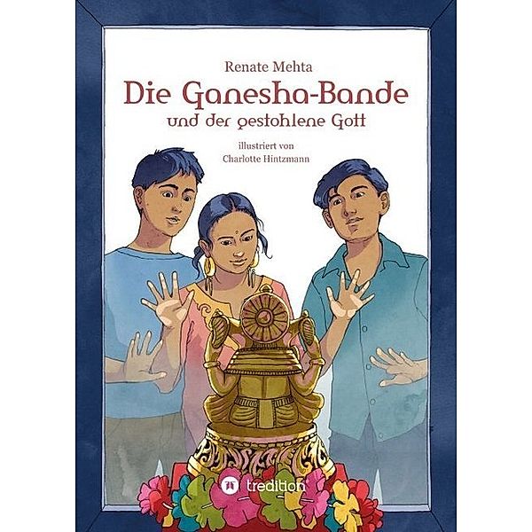 Die Ganesha-Bande und der gestohlene Gott, Renate Mehta