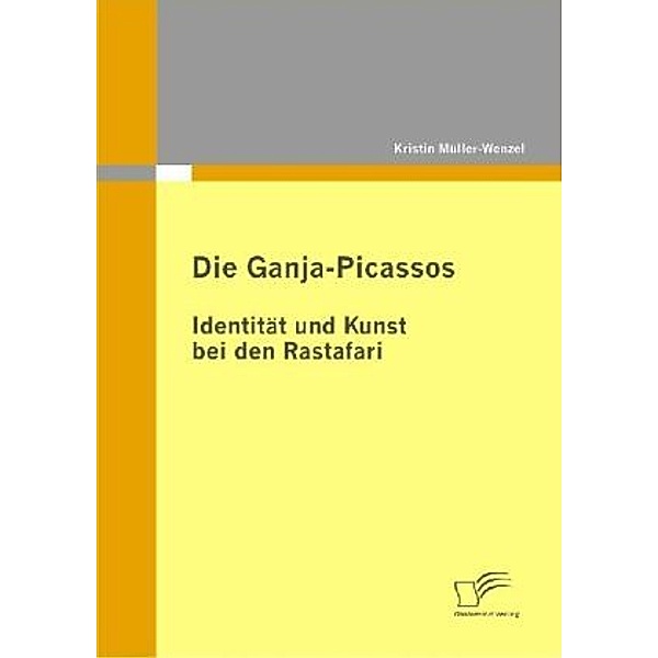 Die Ganja-Picassos: Identität und Kunst bei den Rastafari, Kristin Müller-Wenzel