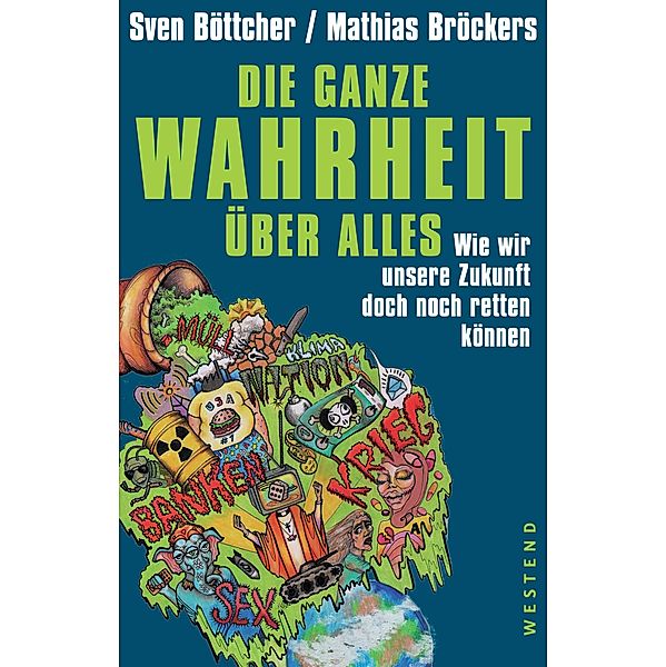 Die ganze Wahrheit über alles., Sven Böttcher, Mathias Bröckers