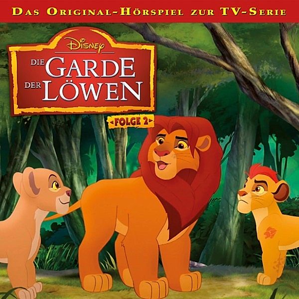 Die Garde der Löwen - 2 - Disney / Die Garde der Löwen - Folge 2: Hyänen können auch anders/ Endlich Königin, Cornelia Arnold