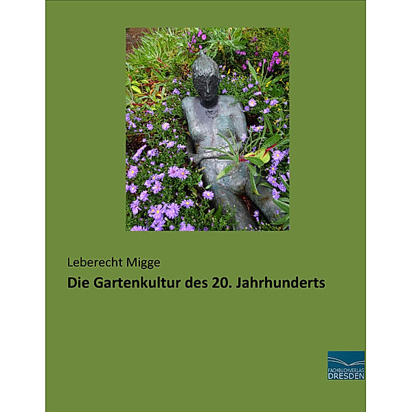 Die Gartenkultur des 20. Jahrhunderts, Leberecht Migge