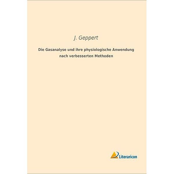 Die Gasanalyse und ihre physiologische Anwendung nach verbesserten Methoden, J. Geppert